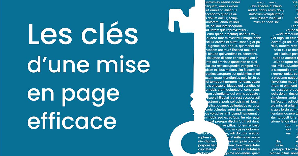 Illustration. Bleu et blanc. Visuel composé du titre « Les clés d'une mise en page efficace ». Le visuel montre une clé avec un espace vide, du texte et un espace négatif dévoilant une autre clé.